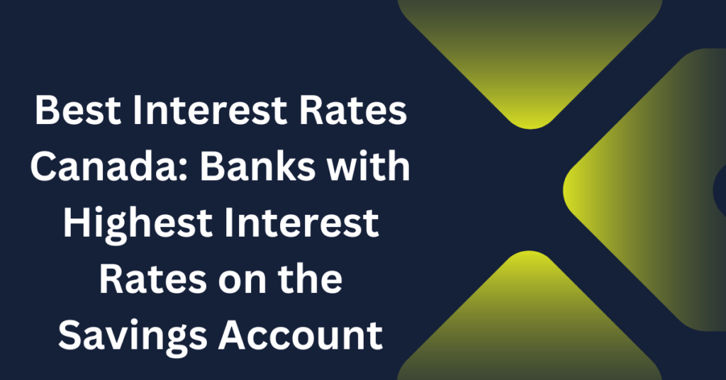 Best Interest Rates Canada Banks with Highest Interest Rates on the