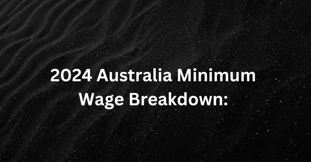 2024 Australia Minimum Wage Breakdown Citywise Rates and Potential Increase Revealed!